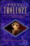Fanny Trollope: The Life and Adventures of a Clever Woman by Pamela Neville-Sington