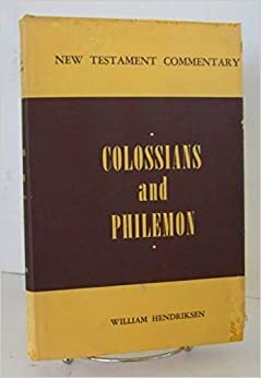 Exposition Of Colossians And Philemon (New Testament Commentary) by William Hendriksen