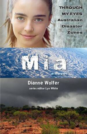 Mia: Through My Eyes - Australian Disaster Zones by Lyn White
