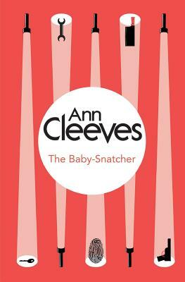The Baby Snatcher by Ann Cleeves