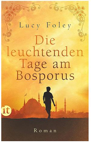 Die leuchtenden Tage am Bosporus: Roman by Lucy Foley