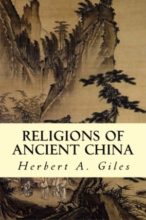 Religions of Ancient China by Herbert Allen Giles