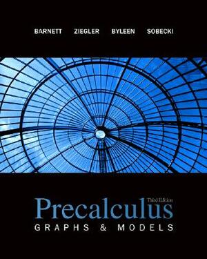 Precalculus: Graphs and Models by Karl E. Byleen, Michael R. Ziegler, Raymond A. Barnett