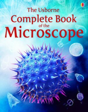The Usborne Complete Book Of The Microscope by Kirsteen Rogers