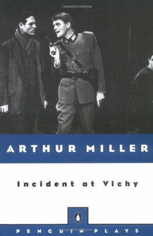 Incident at Vichy by Arthur Miller