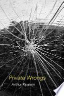 Private Wrongs by Arthur Ripstein