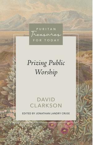 Prizing Public Worship by Jonathan Landry Cruse