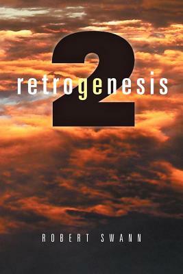 Retrogenesis 2: The Journey by Robert Swann