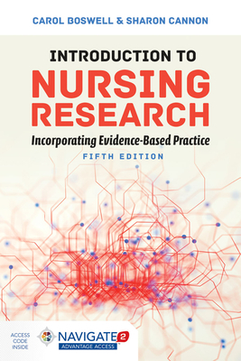 Introduction to Nursing Research: Incorporating Evidence-Based Practice: Incorporating Evidence-Based Practice by Carol Boswell, Sharon Cannon