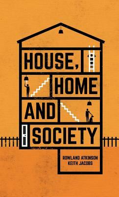 House, Home and Society by Keith Jacobs, Rowland Atkinson