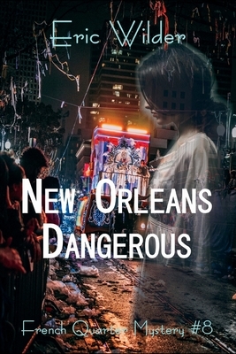 New Orleans Dangerous by Eric Wilder