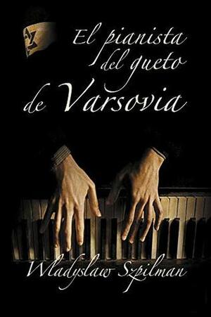 El pianista del gueto de Varsovia by Wladyslaw Szpilman, Steve Walker
