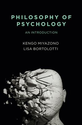 Philosophy of Psychology: An Introduction by Lisa Bortolotti, Kengo Miyazono