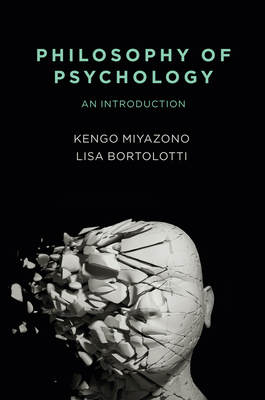 Philosophy of Psychology: An Introduction by Kengo Miyazono, Lisa Bortolotti