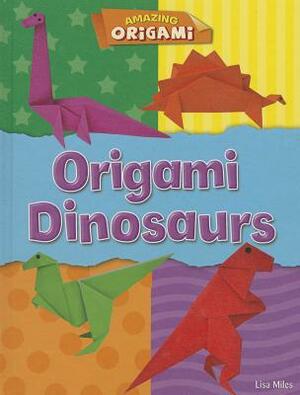 Origami Dinosaurs by Lisa Miles