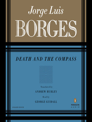 Death and the Compass by Andrew Hurley, Jorge Luis Borges, George Guidall