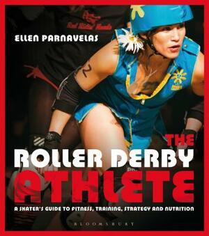 The Roller Derby Athlete by Ellen Parnavelas