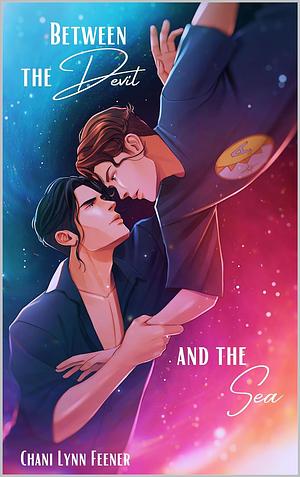 Between the Devil and the Sea: Special Edition: A Dark MM Sci-Fi Stalker Romance by Chani Lynn Feener