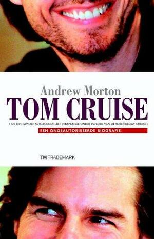 Tom Cruise: Een Ongeautoriseerde Biografie by Andrew Morton