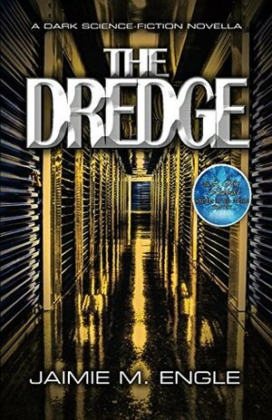 The Dredge by Jaimie Engle, Jaimie M. Engle
