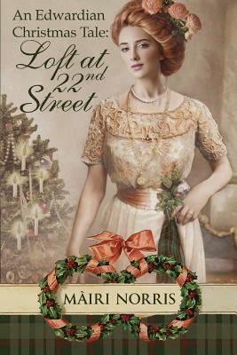 An Edwardian Christmas Tale: Loft At 22nd Street by Mairi Norris