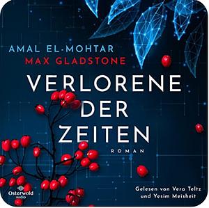 Verlorene der Zeiten by Max Gladstone, Amal El-Mohtar