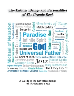 Entities, Beings, & Personalities Of The Urantia Book by Rick Lyon, Peter Decamp