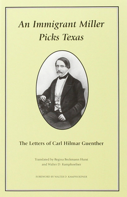 An Immigrant Miller Picks Texas: The Letters of Carl Hilmar Guenther by 