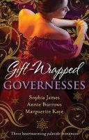 Gift-Wrapped Governesses by Marguerite Kaye, Annie Burrows, Sophia James