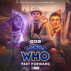 Doctor Who: Past Forward by Lizzie Hopley, John Dorney
