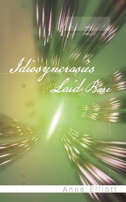 Idiosyncrasies Laid Bare by Anne Elliott