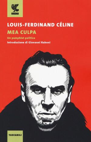 Mea culpa by Louis-Ferdinand Céline, Giovanni Raboni