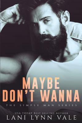 Maybe Don't Wanna by Lani Lynn Vale