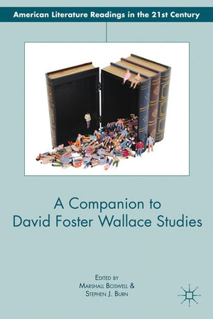 A Companion to David Foster Wallace Studies by Stephen J. Burn, Marshall Boswell