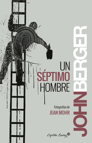 Un séptimo hombre by John Berger, Jean Mohr, Eugenio Viejo