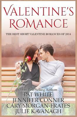 Valentine Romance: The Best Short Valentine Romances of 2014 by Julie Kavanagh, Jennifer Conner, Cary Morgan-Frates