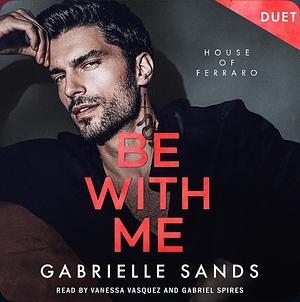 Be With Me by Gabrielle Sands