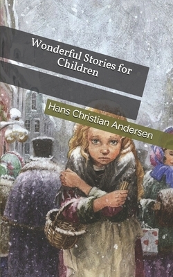 Wonderful Stories for Children by Hans Christian Andersen