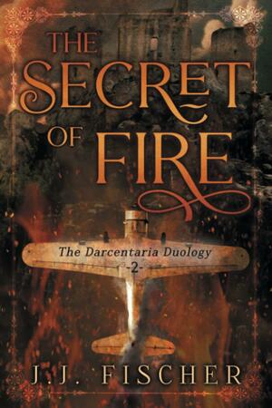 The Secret of Fire by J.J. Fischer