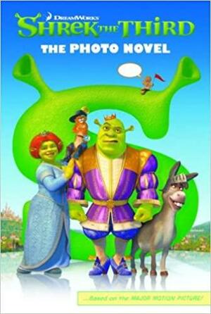 Shrek the Third: The Photo Novel by Amy Court Kaemon