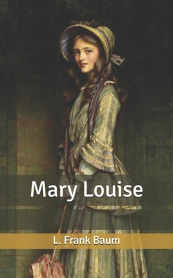 Mary Louise by L. Frank Baum