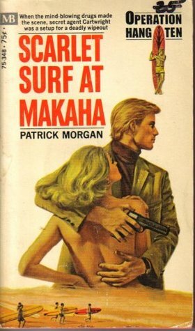 Scarlet Surf At Makaha (Operation Hang Ten, #5) by Patrick Morgan