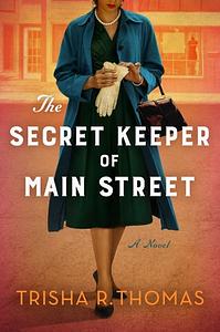 The Secret Keeper of Main Street: A Novel by Trisha R. Thomas
