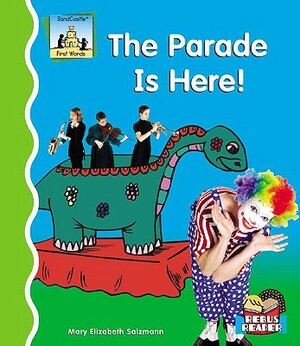 The Parade Is Here! by Mary Elizabeth Salzmann