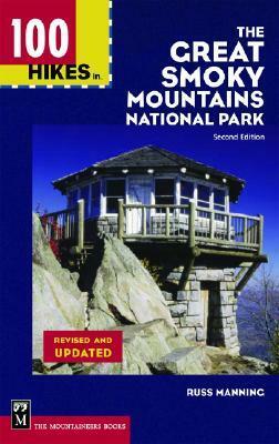 100 Hikes in the Great Smoky Mountains National Park by Kris Fulsaas, Russ Manning, Sondra Jamieson