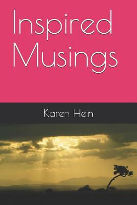 Inspired Musings by Karen Hein