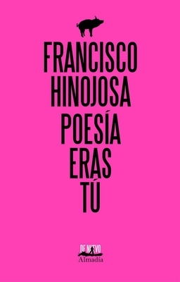 Poesia Eras Tu by Francisco Hinojosa