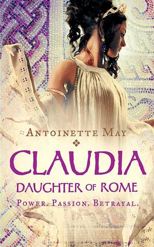 Claudia: Daughter of Rome by Antoinette May