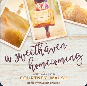 A Sweethaven Homecoming by Courtney Walsh