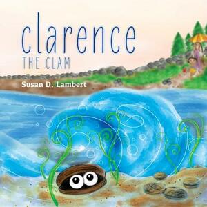 Clarence the Clam by Susan Dodd Lambert